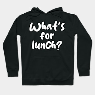 what's for lunch Hoodie